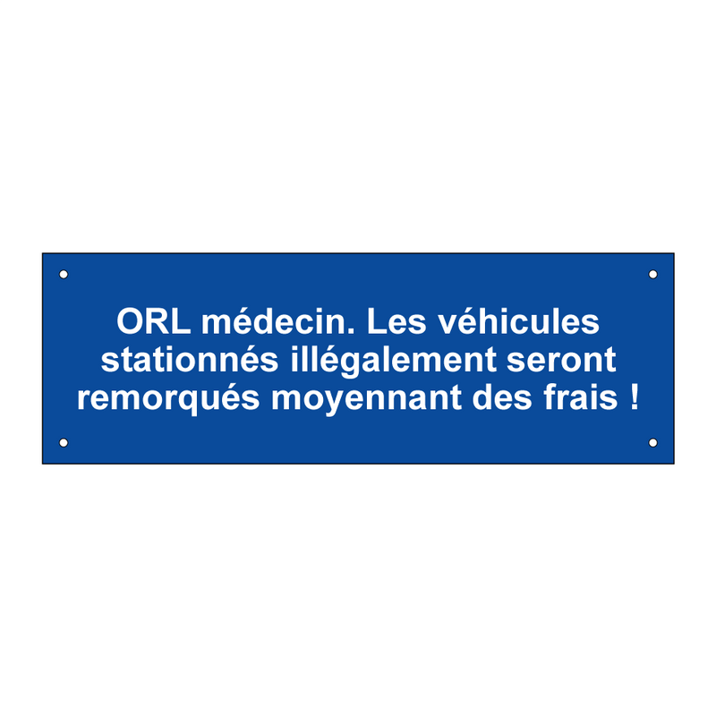 ORL médecin. Les véhicules stationnés illégalement seront remorqués moyennant des frais !