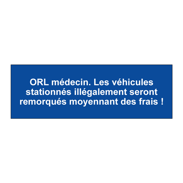 ORL médecin. Les véhicules stationnés illégalement seront remorqués moyennant des frais !
