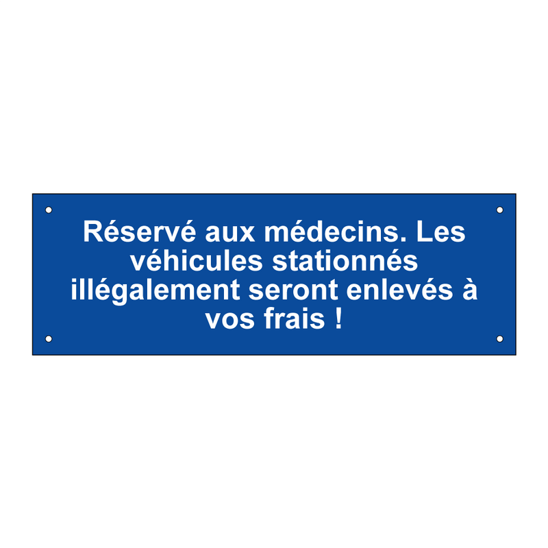 Réservé aux médecins. Les véhicules stationnés illégalement seront enlevés à vos frais !