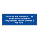 Réservé aux médecins. Les véhicules stationnés illégalement seront enlevés à vos frais !