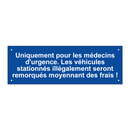 Uniquement pour les médecins d'urgence. Les véhicules stationnés illégalement seront remorqués moyennant des frais !