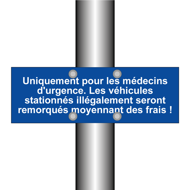 Uniquement pour les médecins d'urgence. Les véhicules stationnés illégalement seront remorqués moyennant des frais !