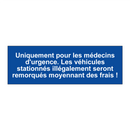 Uniquement pour les médecins d'urgence. Les véhicules stationnés illégalement seront remorqués moyennant des frais !