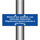 Réservé aux patients. Les véhicules stationnés illégalement seront enlevés à vos frais !