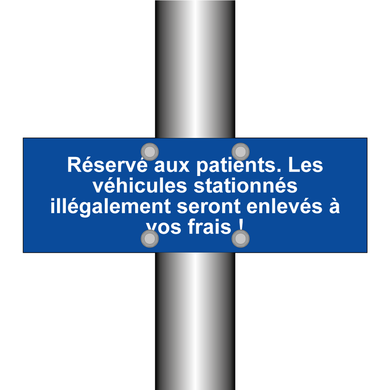 Réservé aux patients. Les véhicules stationnés illégalement seront enlevés à vos frais !