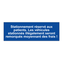 Stationnement réservé aux patients. Les véhicules stationnés illégalement seront remorqués moyennant des frais !