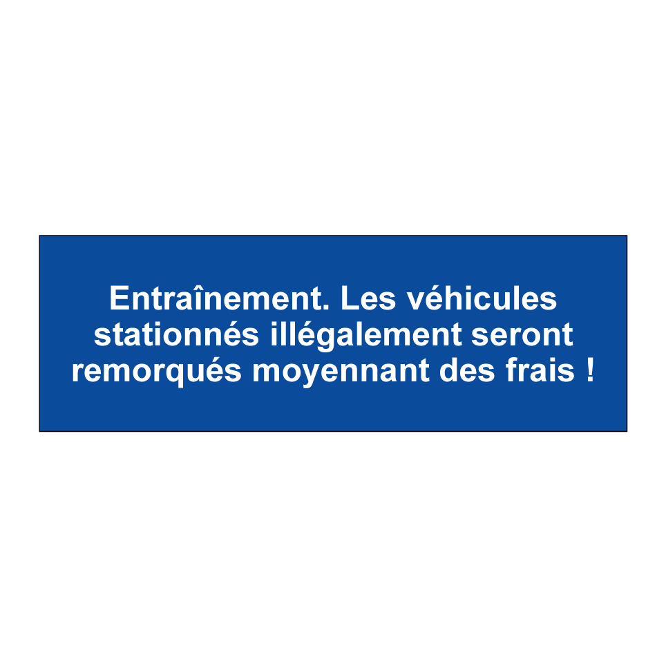 Entraînement. Les véhicules stationnés illégalement seront remorqués moyennant des frais !