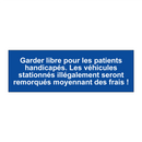 Garder libre pour les patients handicapés. Les véhicules stationnés illégalement seront remorqués moyennant des frais !