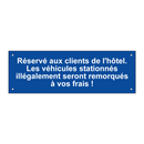 Réservé aux clients de l'hôtel. Les véhicules stationnés illégalement seront remorqués à vos frais !