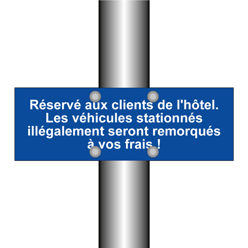 Réservé aux clients de l'hôtel. Les véhicules stationnés illégalement seront remorqués à vos frais !