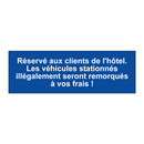 Réservé aux clients de l'hôtel. Les véhicules stationnés illégalement seront remorqués à vos frais !