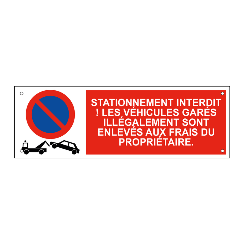 Stationnement interdit ! Les véhicules garés illégalement sont enlevés aux frais du propriétaire.