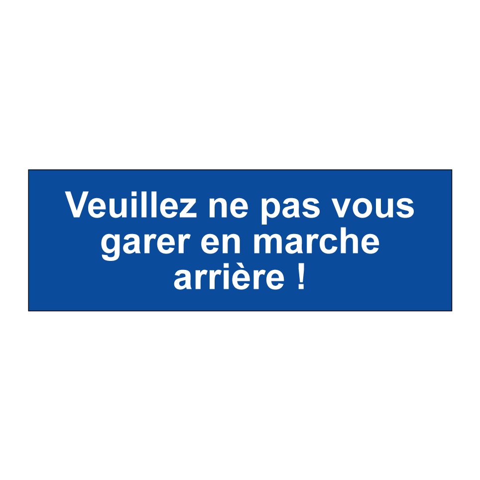 Veuillez ne pas vous garer en marche arrière !