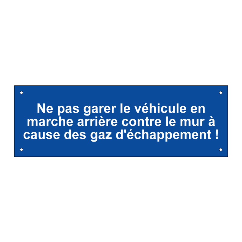 Ne pas garer le véhicule en marche arrière contre le mur à cause des gaz d'échappement !