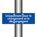 Uniquement pour le chargement et le déchargement