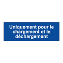 Uniquement pour le chargement et le déchargement