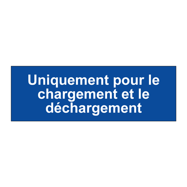 Uniquement pour le chargement et le déchargement