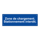Zone de chargement. Stationnement interdit.