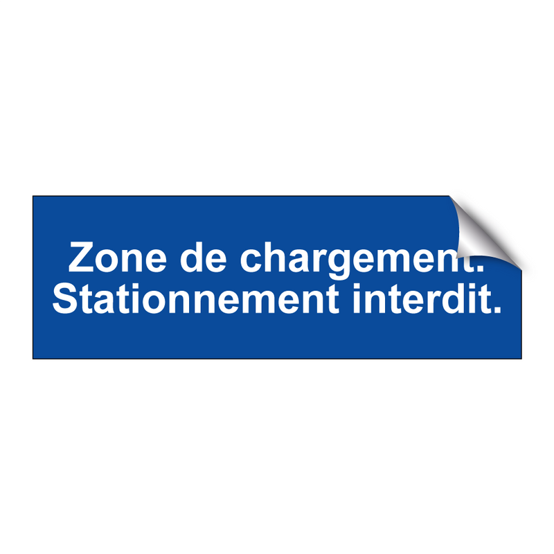 Zone de chargement. Stationnement interdit.