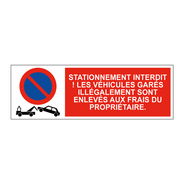 Stationnement interdit ! Les véhicules garés illégalement sont enlevés aux frais du propriétaire.