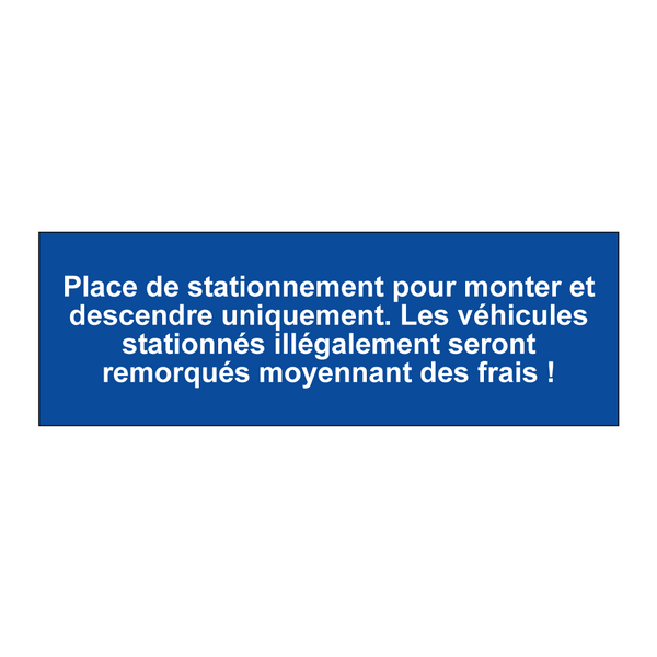 Place de stationnement pour monter et descendre uniquement. Les véhicules stationnés illégalement seront remorqués moyennant des frais !