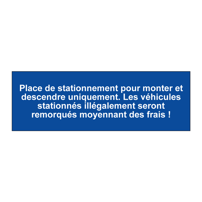 Place de stationnement pour monter et descendre uniquement. Les véhicules stationnés illégalement seront remorqués moyennant des frais !