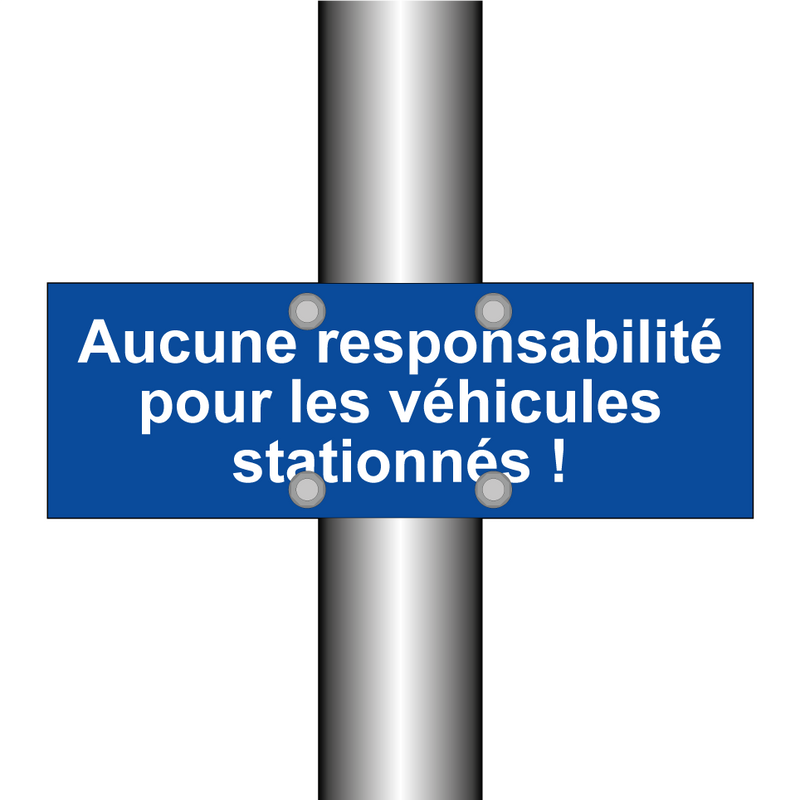 Aucune responsabilité pour les véhicules stationnés !