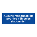 Aucune responsabilité pour les véhicules stationnés !