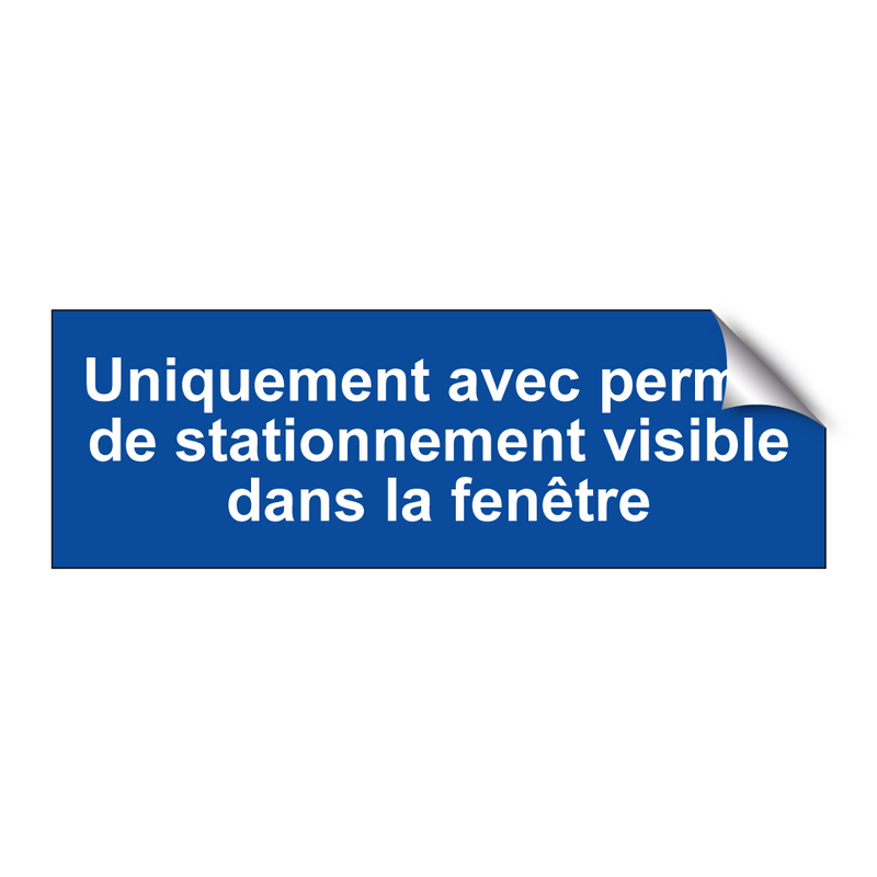 Uniquement avec permis de stationnement visible dans la fenêtre