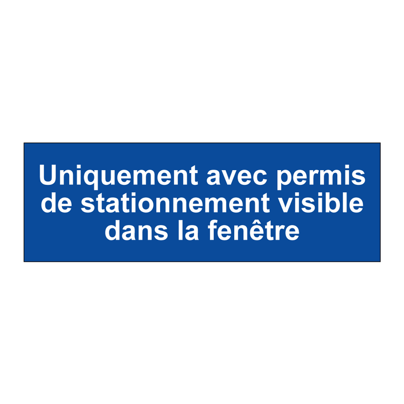 Uniquement avec permis de stationnement visible dans la fenêtre