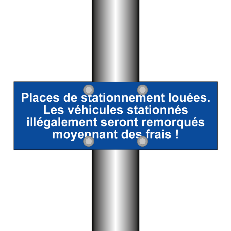 Places de stationnement louées. Les véhicules stationnés illégalement seront remorqués moyennant des frais !