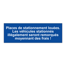 Places de stationnement louées. Les véhicules stationnés illégalement seront remorqués moyennant des frais !
