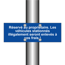 Réservé au propriétaire. Les véhicules stationnés illégalement seront enlevés à vos frais !