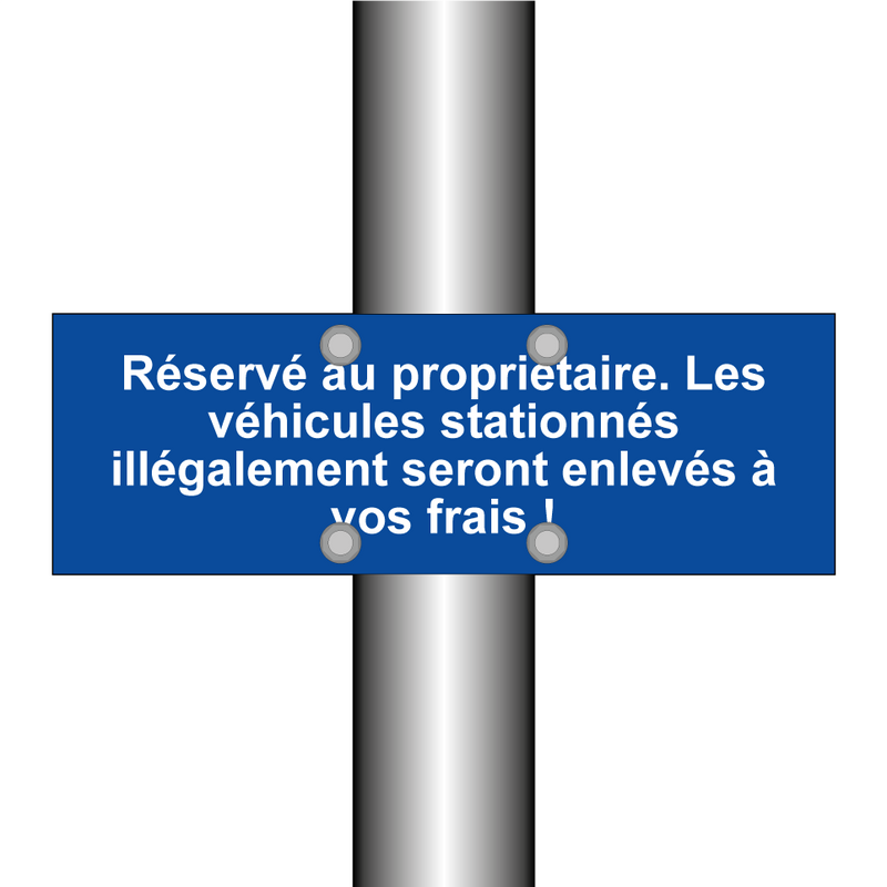 Réservé au propriétaire. Les véhicules stationnés illégalement seront enlevés à vos frais !
