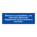 Réservé au propriétaire. Les véhicules stationnés illégalement seront enlevés à vos frais !