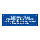 Parking réservé aux propriétaires. Les véhicules stationnés illégalement seront enlevés à vos frais !