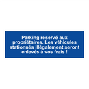 Parking réservé aux propriétaires. Les véhicules stationnés illégalement seront enlevés à vos frais !