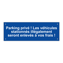 Parking privé ! Les véhicules stationnés illégalement seront enlevés à vos frais !