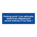 Parking privé ! Les véhicules stationnés illégalement seront enlevés à vos frais !