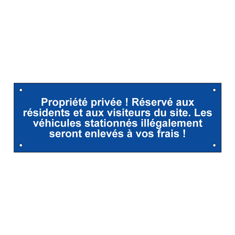 Propriété privée ! Réservé aux résidents et aux visiteurs du site. Les véhicules stationnés illégalement seront enlevés à vos frais !