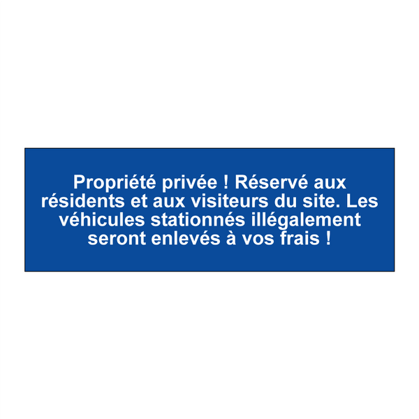 Propriété privée ! Réservé aux résidents et aux visiteurs du site. Les véhicules stationnés illégalement seront enlevés à vos frais !