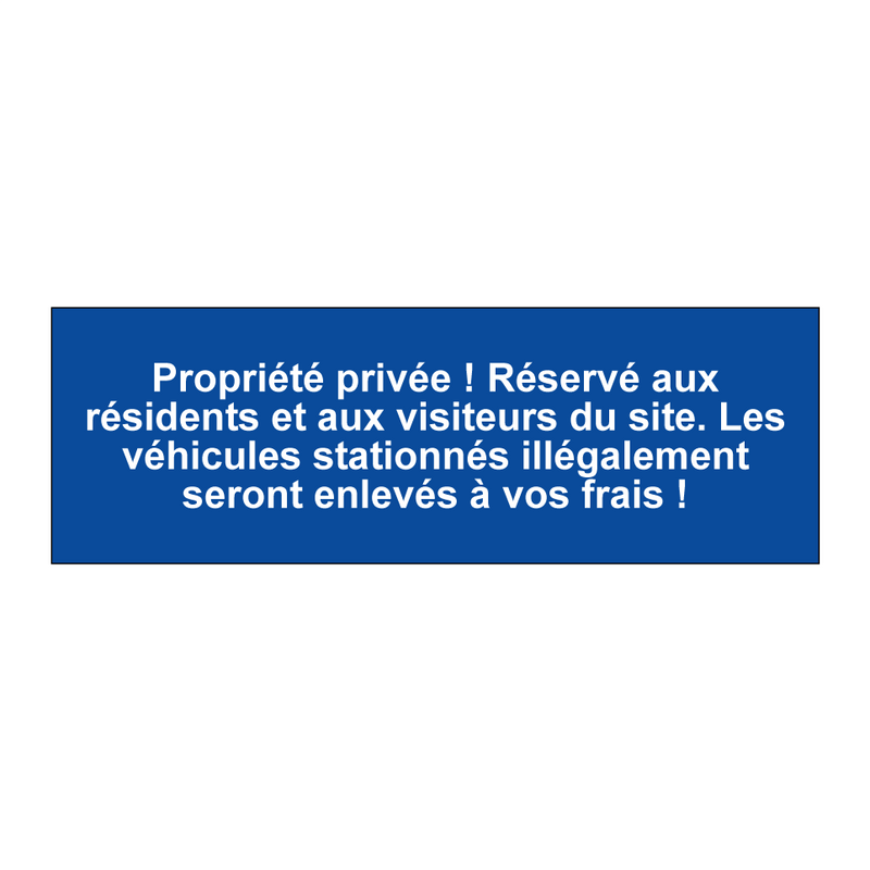 Propriété privée ! Réservé aux résidents et aux visiteurs du site. Les véhicules stationnés illégalement seront enlevés à vos frais !