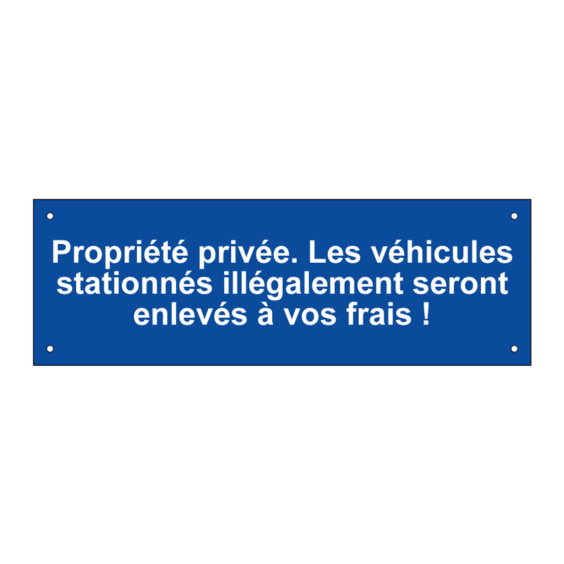 Propriété privée. Les véhicules stationnés illégalement seront enlevés à vos frais !