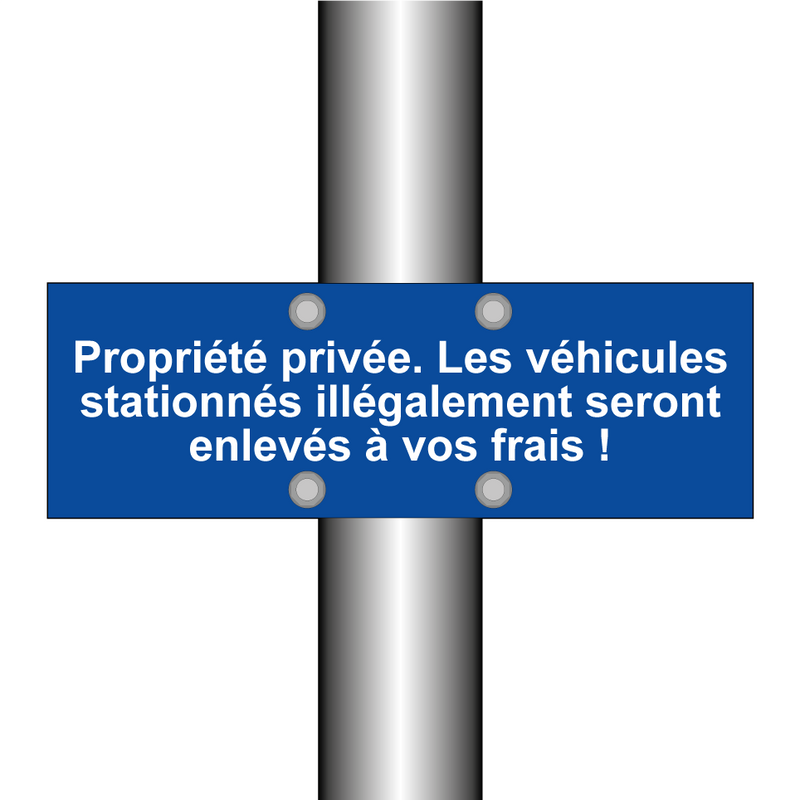Propriété privée. Les véhicules stationnés illégalement seront enlevés à vos frais !