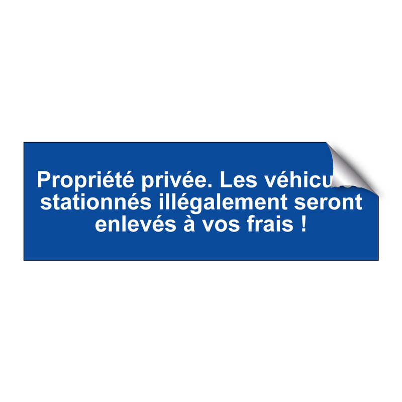 Propriété privée. Les véhicules stationnés illégalement seront enlevés à vos frais !