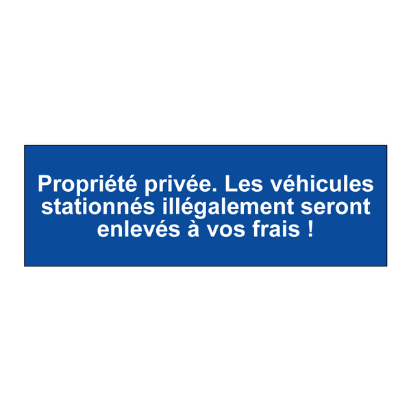Propriété privée. Les véhicules stationnés illégalement seront enlevés à vos frais !