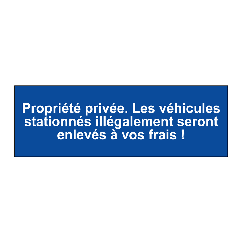 Propriété privée. Les véhicules stationnés illégalement seront enlevés à vos frais !