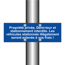 Propriété privée. Demi-tour et stationnement interdits. Les véhicules stationnés illégalement seront enlevés à vos frais !