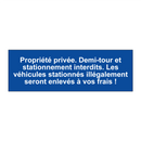 Propriété privée. Demi-tour et stationnement interdits. Les véhicules stationnés illégalement seront enlevés à vos frais !