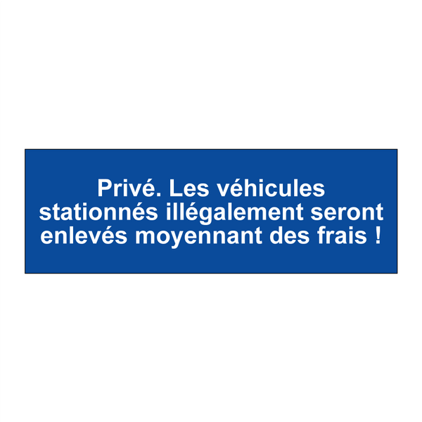 Privé. Les véhicules stationnés illégalement seront enlevés moyennant des frais !
